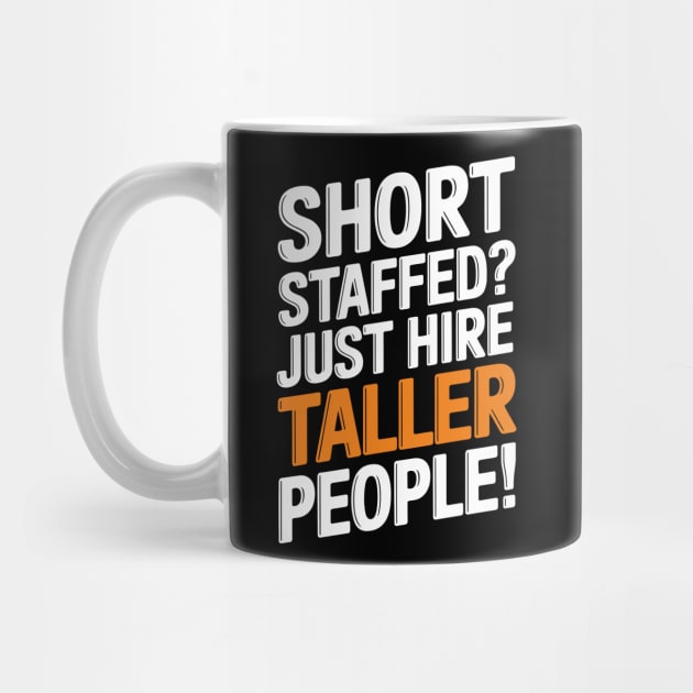 Funny Workplace Quote Short Staffed? Just Hire Taller People by Anticorporati